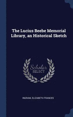 bokomslag Lucius Beebe Memorial Library, an Historical Sketch