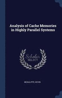 bokomslag Analysis of Cache Memories in Highly Parallel Systems