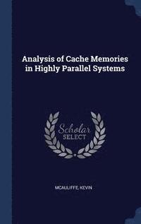 bokomslag Analysis of Cache Memories in Highly Parallel Systems