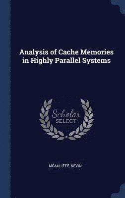 Analysis of Cache Memories in Highly Parallel Systems 1