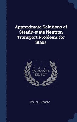 Approximate Solutions of Steady-state Neutron Transport Problems for Slabs 1