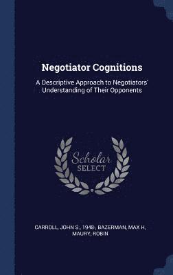 John S Carroll, Max H Bazerman, Robin Maury - Negotiator Cognitions, Inbunden