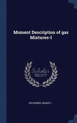 Moment Description of gas Mixtures-I 1