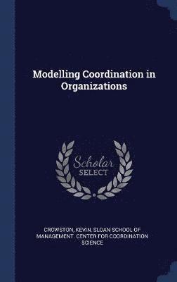 Modelling Coordination in Organizations 1