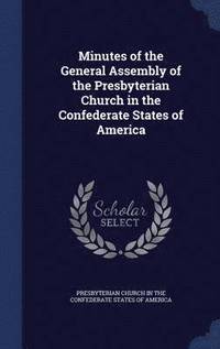 bokomslag Minutes of the General Assembly of the Presbyterian Church in the Confederate States of America