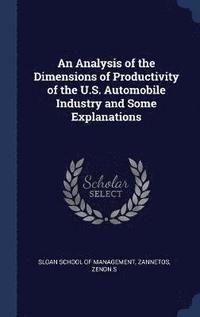 bokomslag An Analysis of the Dimensions of Productivity of the U.S. Automobile Industry and Some Explanations