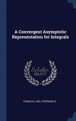 A Convergent Asymptotic Representation for Integrals 1