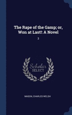 The Rape of the Gamp; or, Won at Last! 1