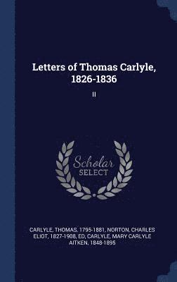 Letters of Thomas Carlyle, 1826-1836 1