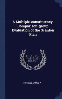 bokomslag A Multiple-constituency, Comparison-group Evaluation of the Scanlon Plan