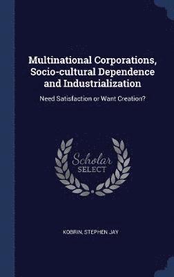 Multinational Corporations, Socio-cultural Dependence and Industrialization 1
