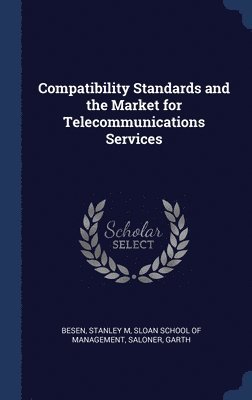 bokomslag Compatibility Standards and the Market for Telecommunications Services