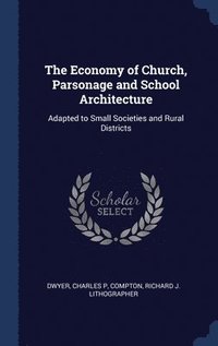 bokomslag The Economy of Church, Parsonage and School Architecture