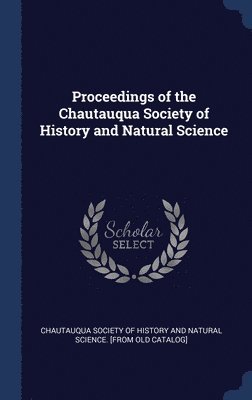 Proceedings of the Chautauqua Society of History and Natural Science 1