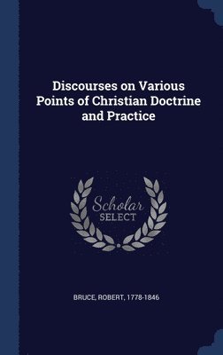 Robert Bruce - Discourses on Various Points of Christian Doctrine and Practice, Inbunden