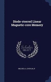 bokomslag Diode-steered Linear Magnetic-core Memory