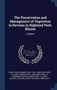bokomslag Preservation and Management of Vegetation in Ravines in Highland Park, Illinois