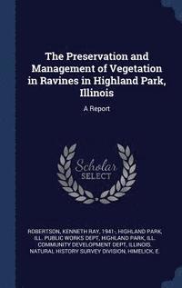 bokomslag The Preservation and Management of Vegetation in Ravines in Highland Park, Illinois