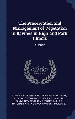 bokomslag Preservation and Management of Vegetation in Ravines in Highland Park, Illinois