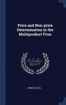 Price and Non-price Determination in the Multiproduct Firm 1