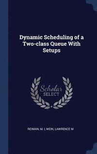 bokomslag Dynamic Scheduling of a Two-class Queue With Setups