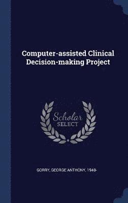George Anthony Gorry - Computer-assisted Clinical Decision-making Project, Inbunden