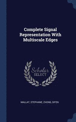 Complete Signal Representation With Multiscale Edges 1