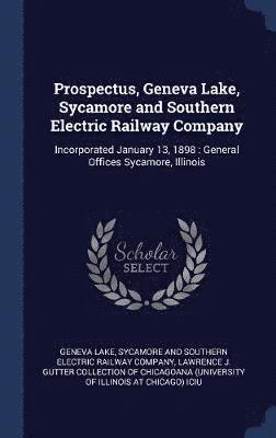 bokomslag Prospectus, Geneva Lake, Sycamore and Southern Electric Railway Company