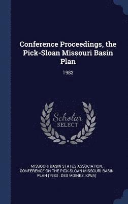 Conference Proceedings, the Pick-Sloan Missouri Basin Plan 1