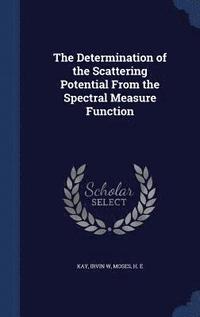 bokomslag The Determination of the Scattering Potential From the Spectral Measure Function