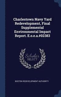 bokomslag Charlestown Navy Yard Redevelopment, Final Supplemental Environmental Impact Report. E.o.e.a.#02383