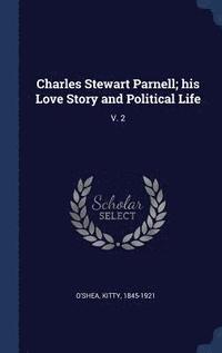 bokomslag Charles Stewart Parnell; his Love Story and Political Life