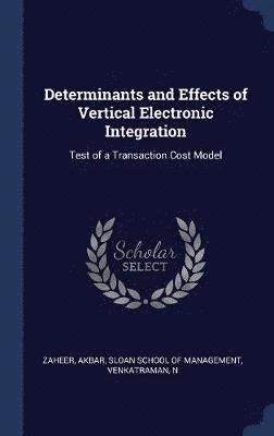 Akbar Zaheer, N Venkatraman, N. Venkatraman - Determinants and Effects of Vertical Electronic Integration, Inbunden