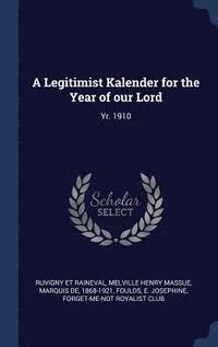 bokomslag A Legitimist Kalender for the Year of our Lord