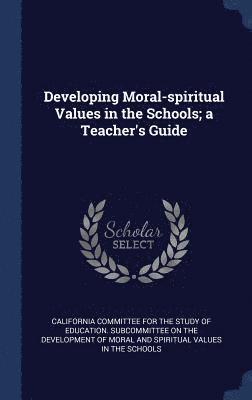 bokomslag Developing Moral-spiritual Values in the Schools; a Teacher's Guide
