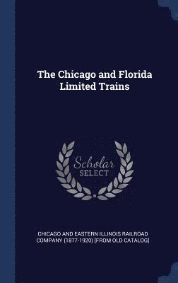 bokomslag The Chicago and Florida Limited Trains