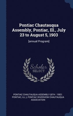 Pontiac Chautauqua Assembly, Pontiac, Ill., July 23 to August 5, 1903 1