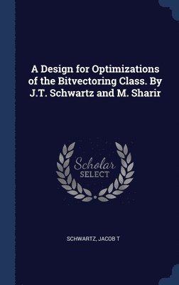 bokomslag A Design for Optimizations of the Bitvectoring Class. By J.T. Schwartz and M. Sharir