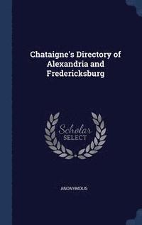 bokomslag Chataigne's Directory of Alexandria and Fredericksburg