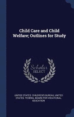 Child Care and Child Welfare; Outlines for Study 1