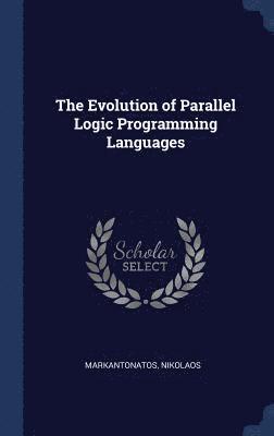 bokomslag The Evolution of Parallel Logic Programming Languages