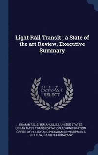 bokomslag Light Rail Transit; a State of the art Review, Executive Summary
