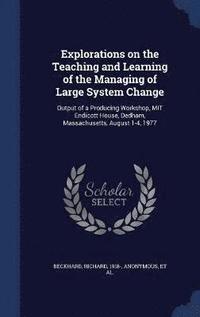 bokomslag Explorations on the Teaching and Learning of the Managing of Large System Change