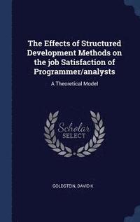 bokomslag The Effects of Structured Development Methods on the job Satisfaction of Programmer/analysts