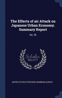 bokomslag The Effects of air Attack on Japanese Urban Economy. Summary Report