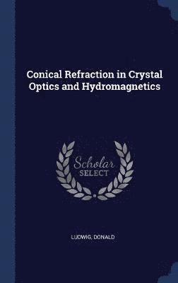Donald Ludwig - Conical Refraction in Crystal Optics and Hydromagnetics, Inbunden