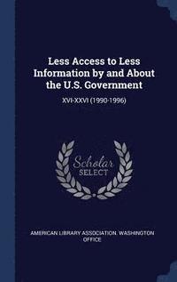 bokomslag Less Access to Less Information by and About the U.S. Government