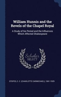 bokomslag William Hunnis and the Revels of the Chapel Royal