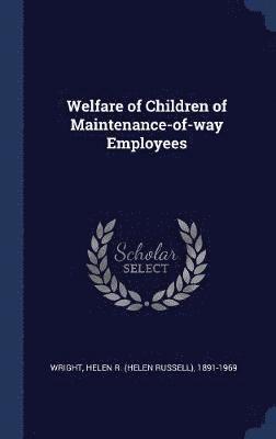bokomslag Welfare of Children of Maintenance-of-way Employees