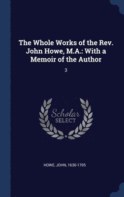 Whole Works of the Rev. John Howe, M.A.